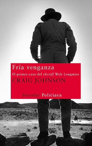 Fría venganza (El primer caso del sheriff Walt Longmire) by Craig Johnson