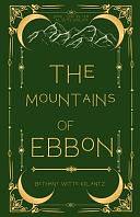 The Mountains of Ebbon by Bethany Witte-Krantz