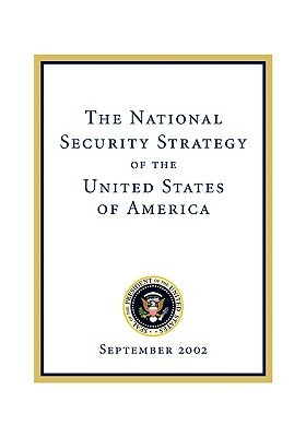 The National Security Strategy of the United States of: September 2002 by George W. Bush