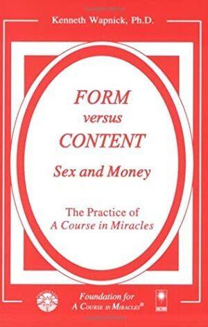 Form Versus Content: Sex And Money by Kenneth Wapnick