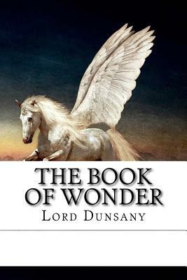 The Book of Wonder by Lord Dunsany