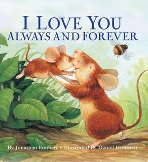 I Love You Always and Forever by Daniel Howarth, Jonathan Emmett