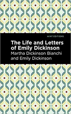 Life and Letters of Emily Dickinson by Emily Dickinson
