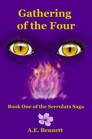 Gathering of the Four: Book One of the Serrulata Saga by A.E. Bennett