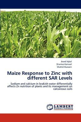 Maize Response to Zinc with Different Sar Levels by Shahid Hussain, Shamsa Kanwal, Javed Iqbal