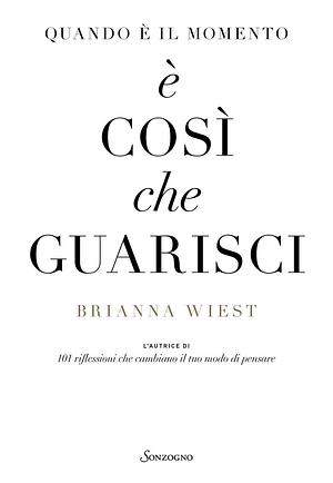 Quando è il momento è così che guarisci by Luana Basconi, Brianna Wiest