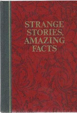 Strange Stories, Amazing Facts Stories That are Bizarre, Unusual, Odd, Astonishing, and Often Incredible by Reader's Digest, Reader's Digest
