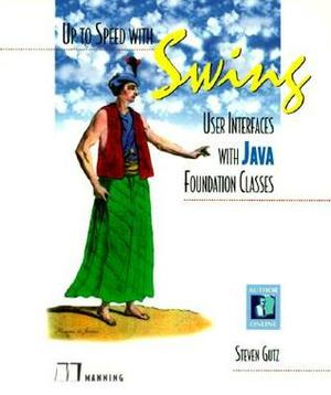 Up to Speed with Swing: User Interfaces with Java Foundation Classes by Steven Gutz, Steven J. Gutz