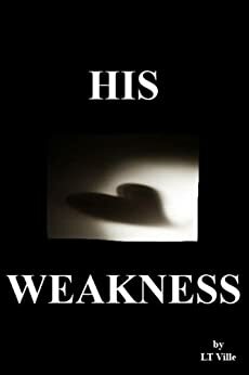 His Weakness by L.T. Ville