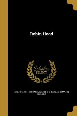 The Adventures of Robin Hood: An English Legend by Paul Creswick