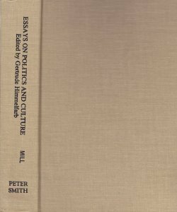 Essays on Politics and Culture by John Stuart Mill, Gertrude Himmelfarb