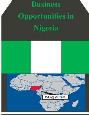 Business Opportunities in Nigeria by U. S. Department of Commerce