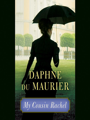 My Cousin Rachel by Daphne du Maurier