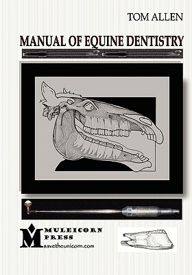 Manual of Equine Dentistry by Tom Allen