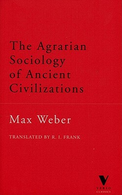Agrarian Sociology of Ancient Civilizations by Max Weber