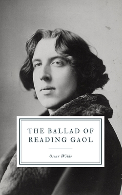 The Ballad of Reading Gaol by Oscar Wilde