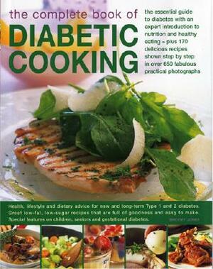 The Complete Book of Diabetic Cooking: The Essential Guide for Diabetics with an Expert Introduction to Nutrition and Healthy Eating - Plus 150 Delici by Bridget Jones