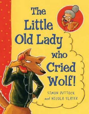 The Little Old Lady Who Cried Wolf! by Simon Puttock