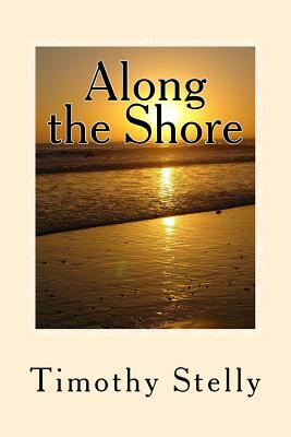 Along the Shore by Timothy N. Stelly