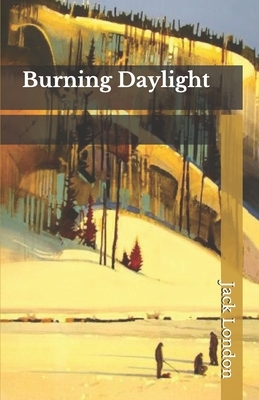 Burning Daylight by Jack London