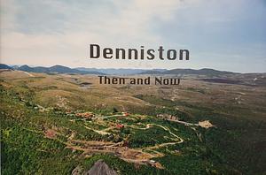 Denniston Then and Now by Les Wright