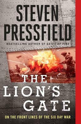 The Lion's Gate: On the Front Lines of the Six Day War by Steven Pressfield