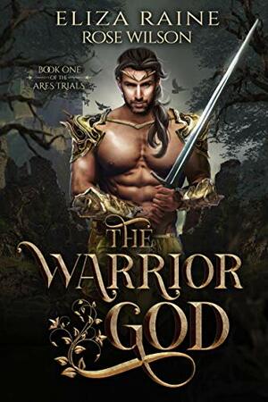 The Warrior God by Eliza Raine, Rose Wilson