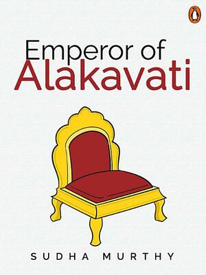Emperor Of Alakavati by Sudha Murty