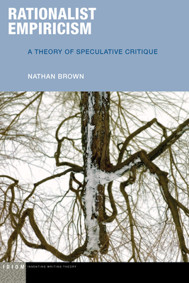 Rationalist Empiricism: A Theory of Speculative Critique by Nathan Brown