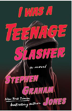 I Was a Teenage Slasher by Stephen Graham Jones