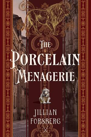 The Porcelain Menagerie by Jillian Forsberg