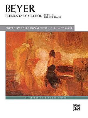 Elementary Method for the Piano, Op. 101 by Gayle Kowalchyk, E. L. Lancaster