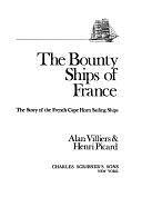 The Bounty Ships of France: The Story of the French Cape Horn Sailing Ships by Alan Villiers, Henri Picard