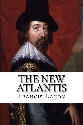 The New Atlantis by Sir Francis Bacon