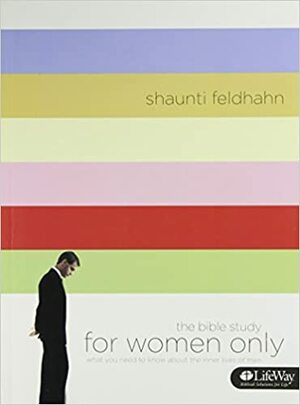 The Bible Study for Women Only: What You Need to Know about the Inner Lives of Men by Shaunti Feldhahn