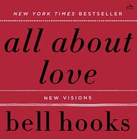 All About Love: New Visions by bell hooks