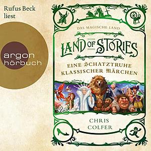 Land of Stories: Das magische Land: Eine Schatztruhe klassischer Märchen by Brandon Dorman, Chris Colfer