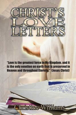 Christ's Love Letters: A Daily Devotional and Bible Study: A Love Letter for each day of the year by Christine Williams