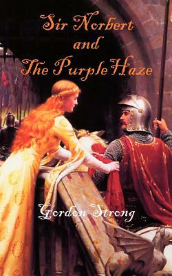 Sir Norbert and the Purple Haze by Gordon Strong