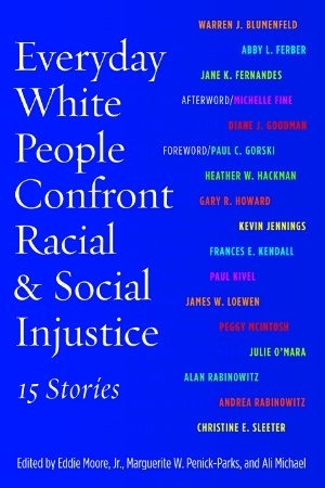 Everyday White People Confront Racial and Social Injustice: 15 Stories by Marguerite W. Penick-Parks, Eddie Moore Jr., Ali Michael
