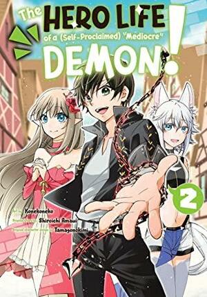 The Hero Life of a (Self-Proclaimed) Mediocre Demon! 2 by Tamagonokimi, Shiroichi Amaui