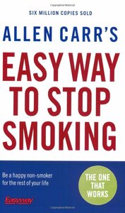 Allen Carr's Easy Way to Stop Smoking: Be a Happy Non-smoker for the Rest of Your Life by Allen Carr