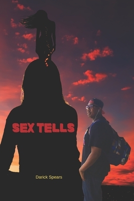 Sex Tells by Darick Spears