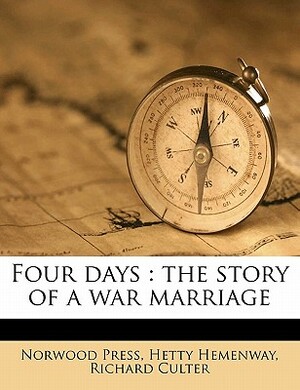 Four Days: The Story of a War Marriage by Hetty Hemenway, Richard Culter, Norwood Press