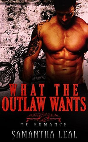 What the Outlaw Wants by Samantha Leal
