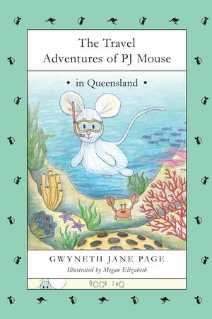 The Travel Adventures of PJ Mouse In Queensland by Gwyneth Jane Page, Jenny Engwer