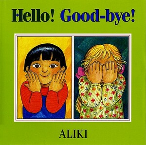 Hello! Good-Bye! by Aliki