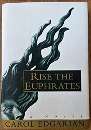 Rise the Euphrates Sampler by Carol Edgarian