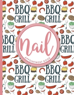 Nail Appointment Book: 6 Columns Appointment Diary, Appointment Scheduler Book, Daily Appointments, Cute BBQ Cover by Moito Publishing