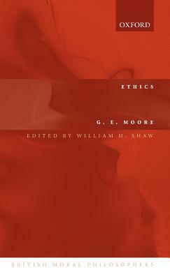 Ethics: The Nature of Moral Philosophy by G. E. Moore